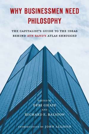 Why Businessmen Need Philosophy: The Capitalist's Guide to the Ideas Behind Ayn Rand's Atlas Shrugged de John Allison