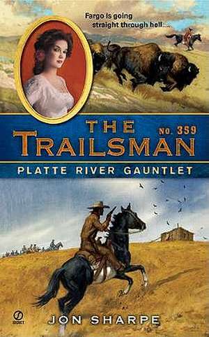 The Trailsman #359: Platte River Gauntlet de Jon Sharpe