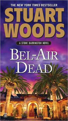 Bel-Air Dead de Stuart Woods