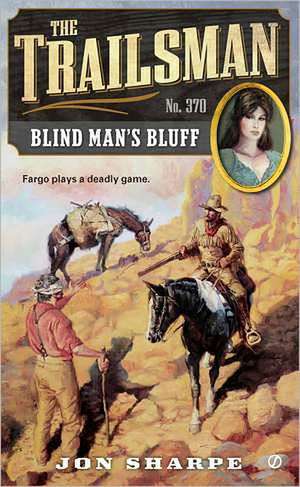 The Trailsman #370: Blind Man's Bluff de Jon Sharpe