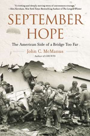 September Hope: The American Side of a Bridge Too Far de John C. McManus