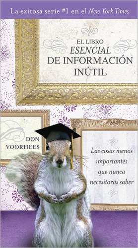 El Libro Esencial de Informacion Inutil de Donald A. Voorhees