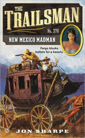 The Trailsman #376: New Mexico Madman de Jon Sharpe