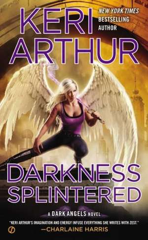 Darkness Splintered de Keri Arthur