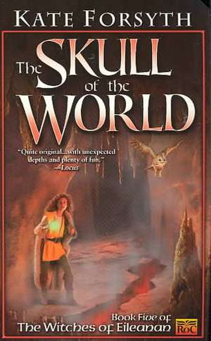 The Skull of the World de Kate Forsyth