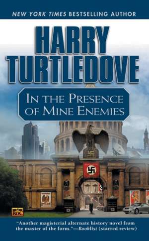 In the Presence of Mine Enemies de Harry Turtledove