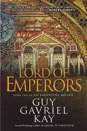 Lord of Emperors: Book Two of the Sarantine Mosaic de Guy Gavriel Kay