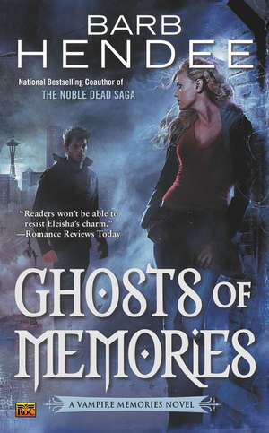 Ghosts Of Memories: A Vampire Memories Novel de Barb Hendee