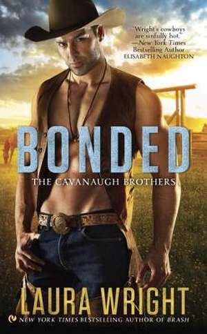 Bonded: The Cavanaugh Brothers de Laura Wright