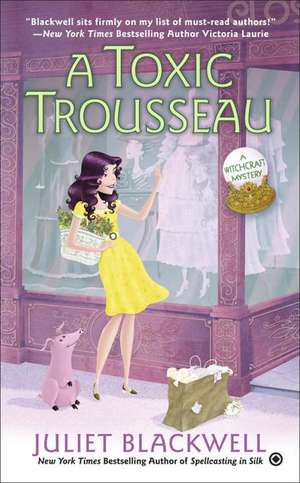 A Toxic Trousseau: A Witchcraft Mystery de Juliet Blackwell