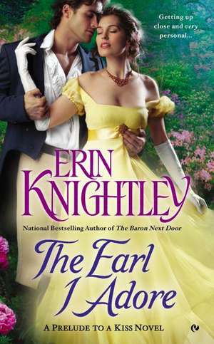 The Earl I Adore: A Prelude to a Kiss Novel de Erin Knightley