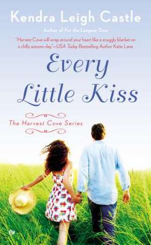 Every Little Kiss: The Harvest Cove Series de Kendra Leigh Castle