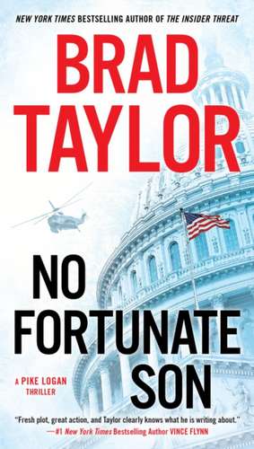 No Fortunate Son: A Pike Logan Thriller de Brad Taylor