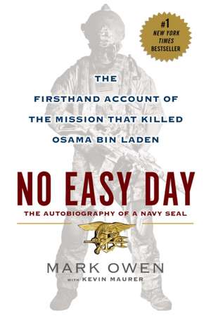 No Easy Day: The Firsthand Account of the Mission That Killed Osama Bin Laden de Mark Owen