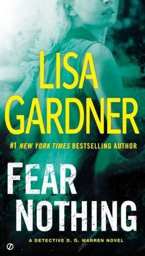 Fear Nothing: A Detective D.D. Warren Novel de Lisa Gardner