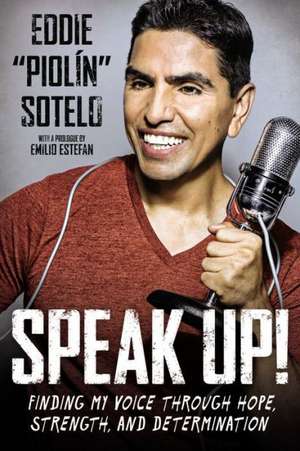 Speak Up!: Finding My Voice Through Hope, Strength, and Determination de Emilio Estefan