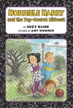 Horrible Harry and the Top-Secret Hideout de Suzy Kline