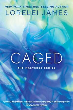 Caged: The Mastered Series de Lorelei James