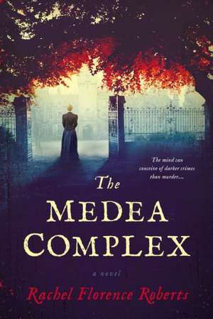 The Medea Complex de Rachel Florence Roberts