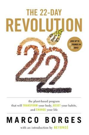 The 22-Day Revolution: The Plant-Based Program That Will Transform Your Body, Reset Your Habits, and Change Your Life de Marco Borges