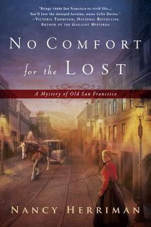 No Comfort for the Lost: A Mystery of Old San Francisco de Nancy Herriman