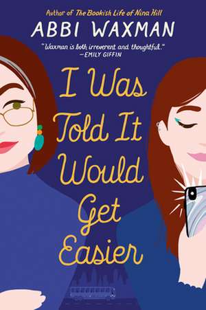 I Was Told It Would Get Easier de Abbi Waxman