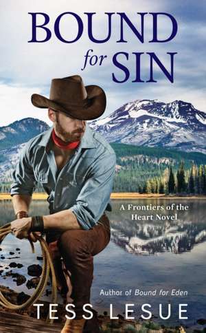 Bound for Sin: A FRONTIERS OF THE HEART NOVEL #2 de Tess LeSue