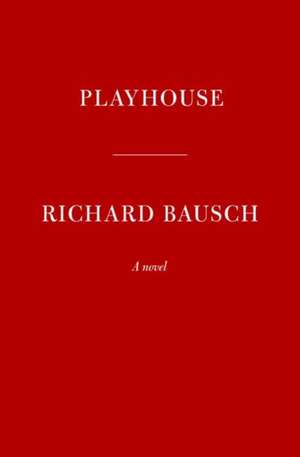 Playhouse de Richard Bausch