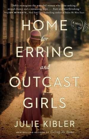 Home for Erring and Outcast Girls de Julie Kibler