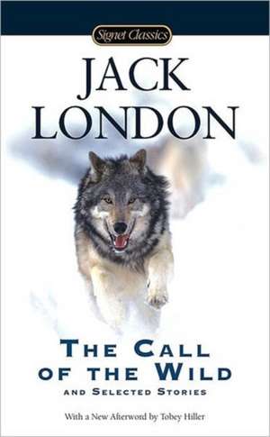 The Call of the Wild and Selected Stories de Jack London