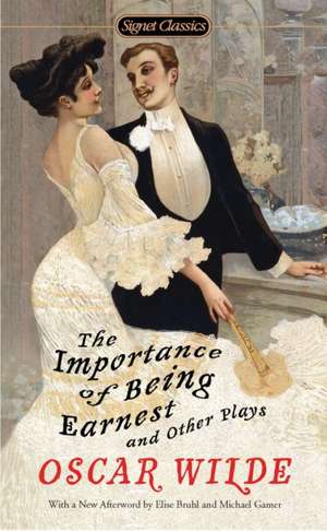 The Importance of Being Earnest and Other Plays de Oscar Wilde