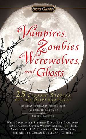 Vampires, Zombies, Werewolves and Ghosts: 25 Classic Stories of the Supernatural de Barbara H. Solomon