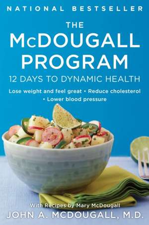 The McDougall Program: 12 Days to Dynamic Health de Mary McDougall