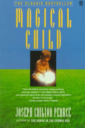 Magical Child de Joseph Chilton Pearce