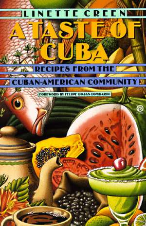 A Taste of Cuba: Recipes from the Cuban-American Community de Linette Creen