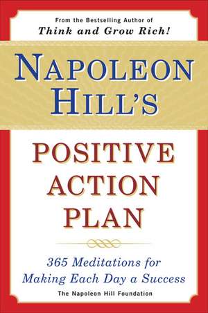 Napoleon Hill's Positive Action Plan: 365 Meditations for Making Each Day a Success de Napoleon Hill Foundation