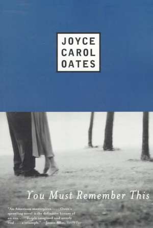 You Must Remember This de Joyce Carol Oates