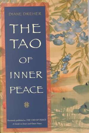 The Tao of Inner Peace: A Guide to Inner de Diane Dreher