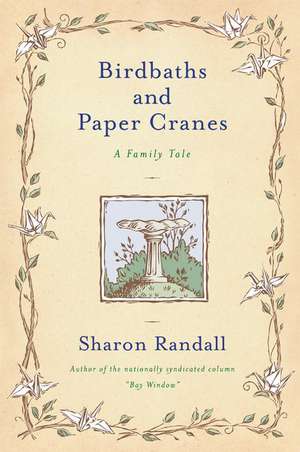 Birdbaths and Paper Cranes de Sharon Randall