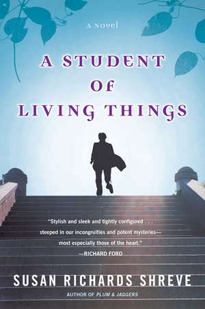 A Student of Living Things de Susan Richards Shreve