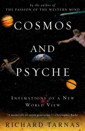 Cosmos and Psyche: Intimations of a New World View de Richard Tarnas