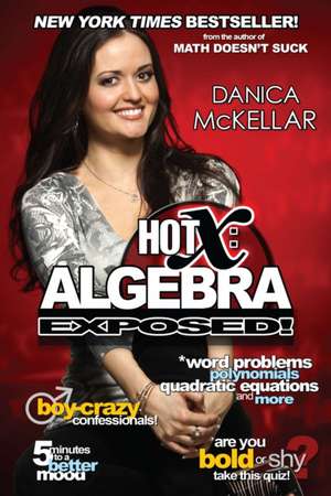 Hot X: Algebra Exposed! de Danica Mckellar