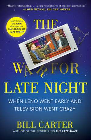 The War for Late Night: When Leno Went Early and Television Went Crazy de Bill Carter