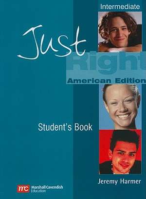 Just Right, Intermediate: American Edition de Jeremy Harmer