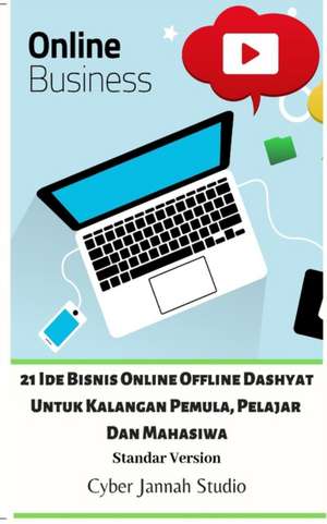 21 Ide Bisnis Online Offline Dashyat Untuk Kalangan Pemula, Pelajar Dan Mahasiwa Standar Version de Cyber Jannah Studio