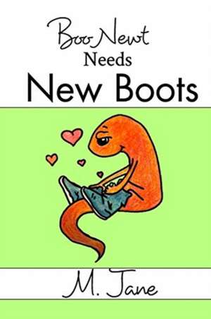 Boo Newt Needs New Boots de M. Jane