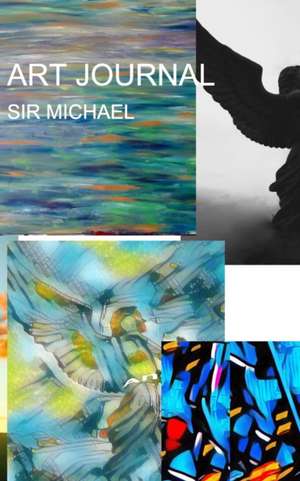 Sir Michael mixed medium Art Journal de Michael Huhn