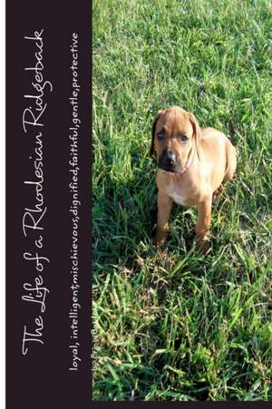 The Life of a Rhodesian Ridgeback de Erina Boulch