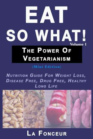 Eat So What! The Power of Vegetarianism Volume 1 (Black and white print) de La Fonceur