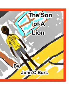 The Son of A Lion. de John C Burt